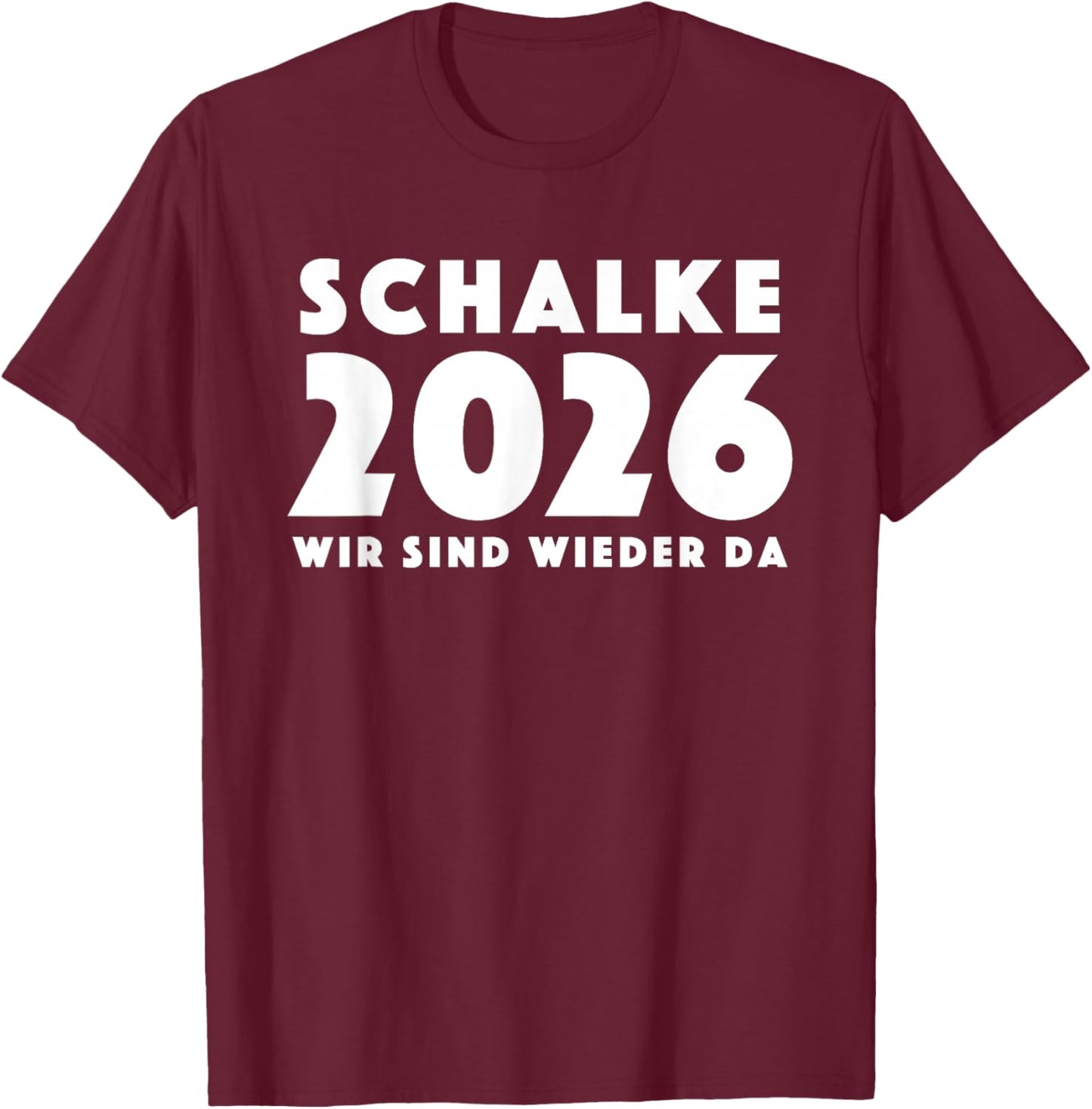 Schalke 2026 Wir sind Wieder da Gelsenkirchen Aufstieg T-Shirt - T-Shirt | Maroon