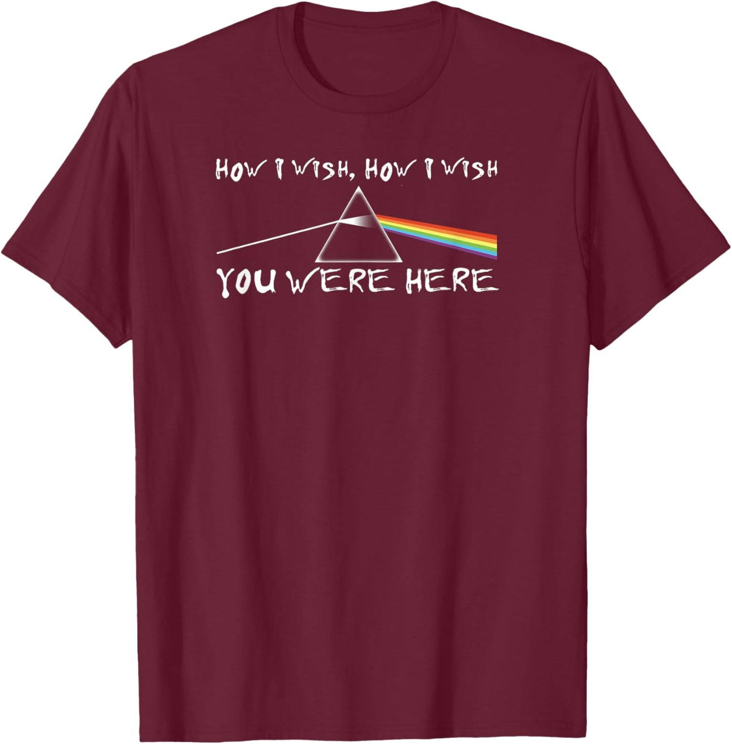 How I Wish, How I Wish, You were here T-Shirt - T-Shirt | Maroon