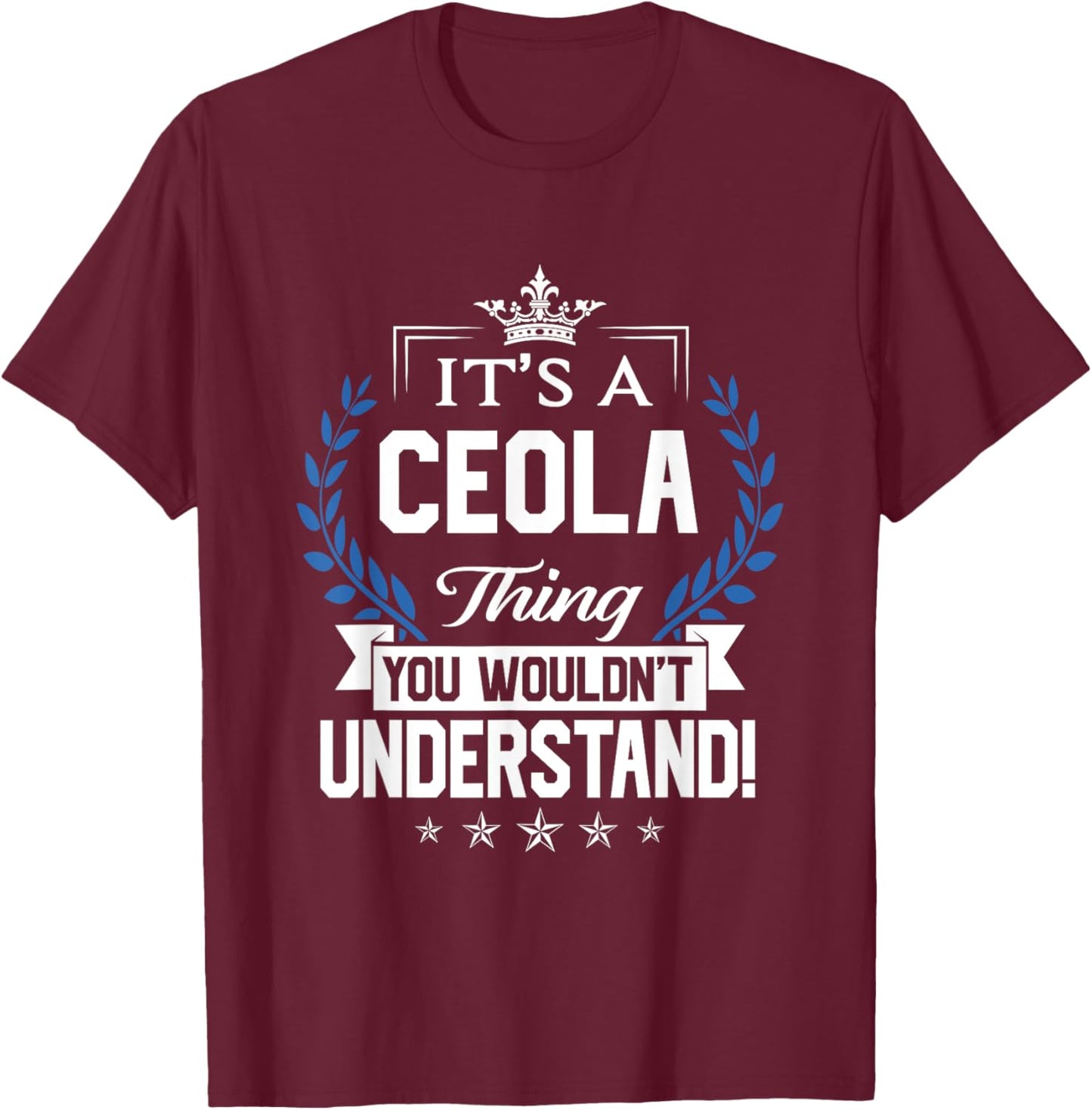 Ceola Name - Ceola Thing Name You Wouldn't Understand T-Shirt - T-Shirt | Maroon