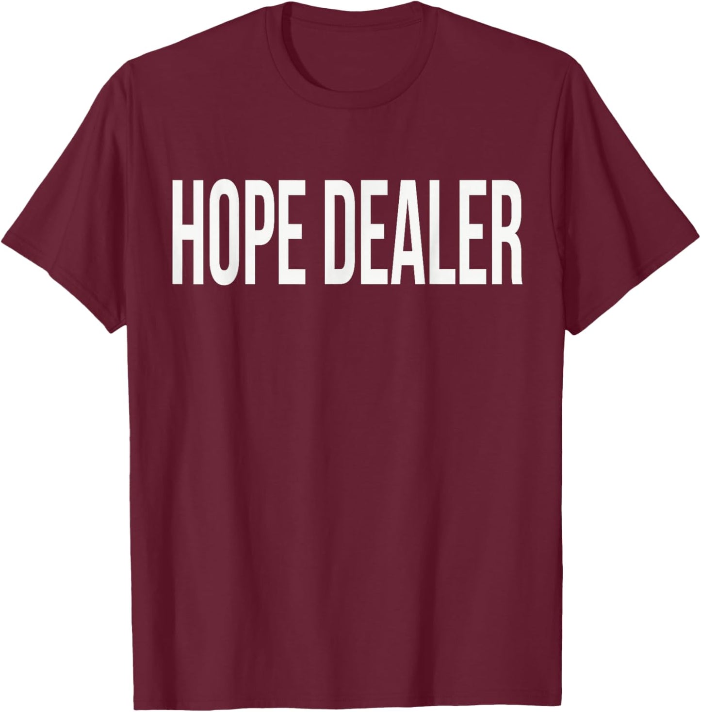 Hope Dealer Appreciation Day and Week for Work Thank You T-Shirt - T-Shirt | Maroon