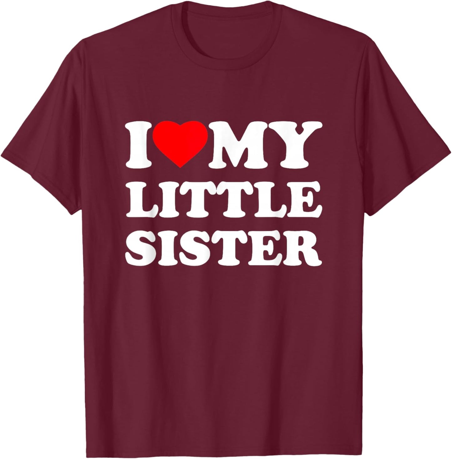 I Love My Little Sister Heart Funny Family T-Shirt - T-Shirt | Maroon