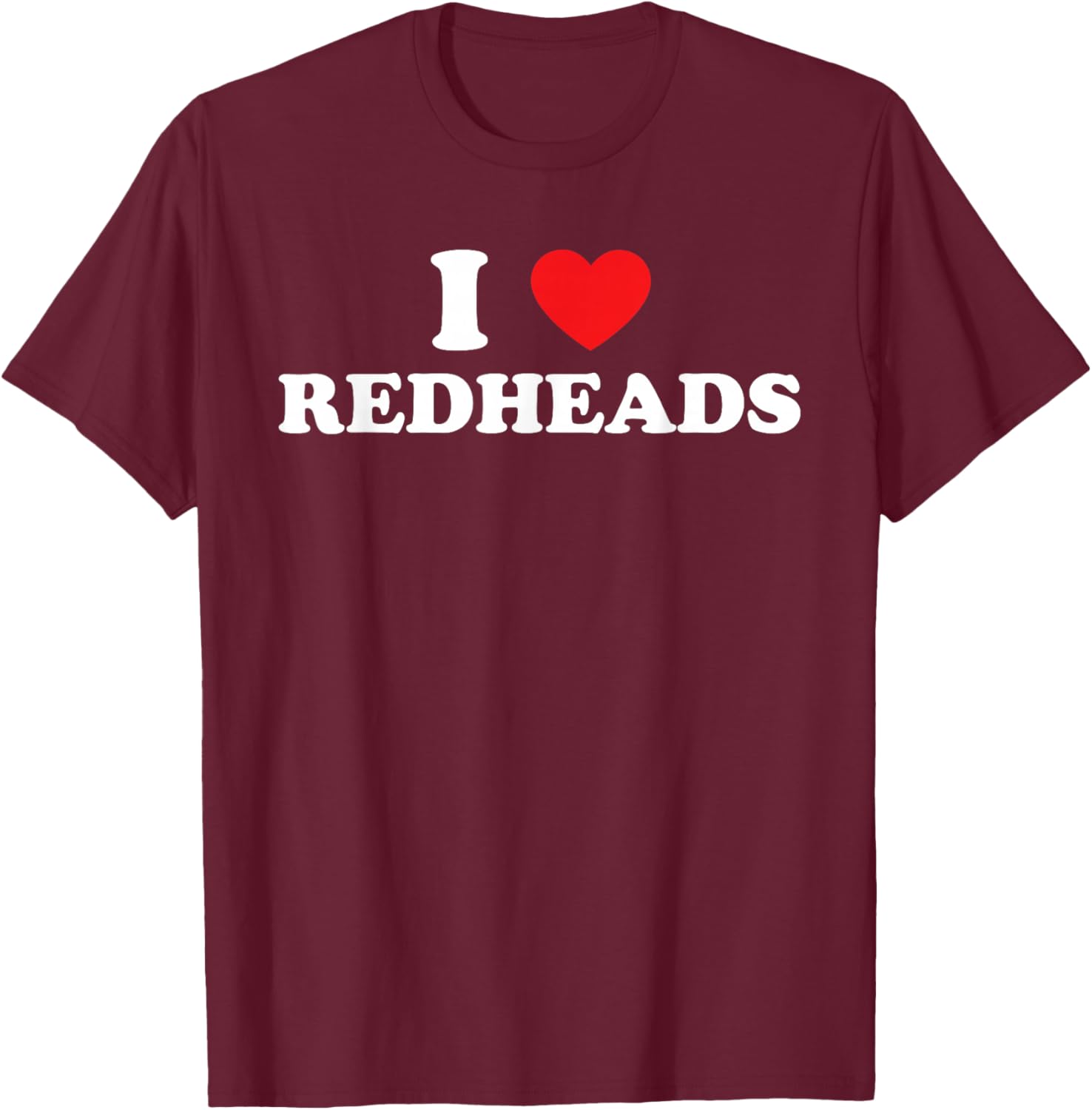 I Love Redheads I Heart Redheads T-Shirt - T-Shirt | Maroon