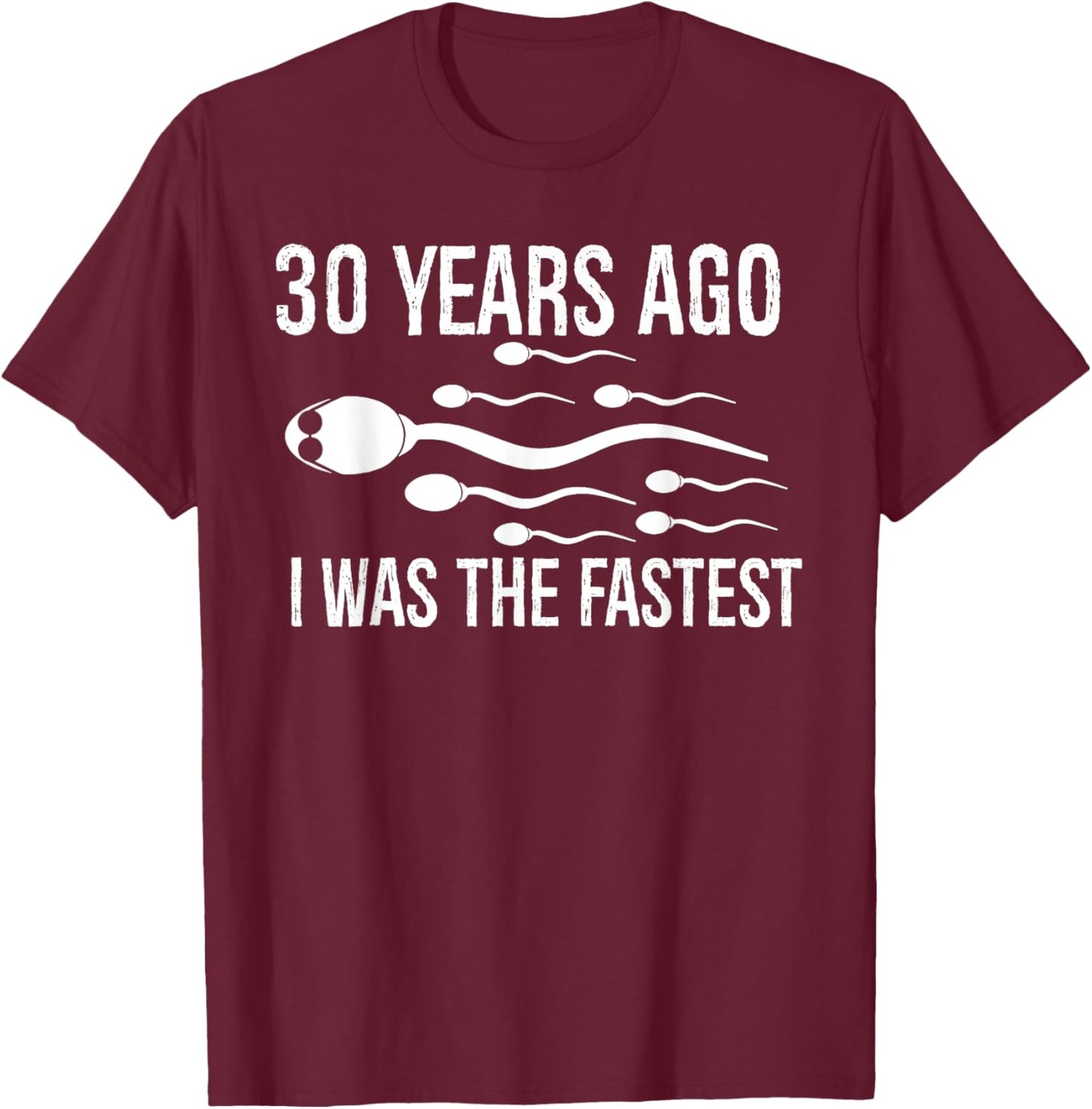 30 Years Ago, I Was The Fastest, Funny 30th Birthday T-Shirt - T-Shirt | Maroon