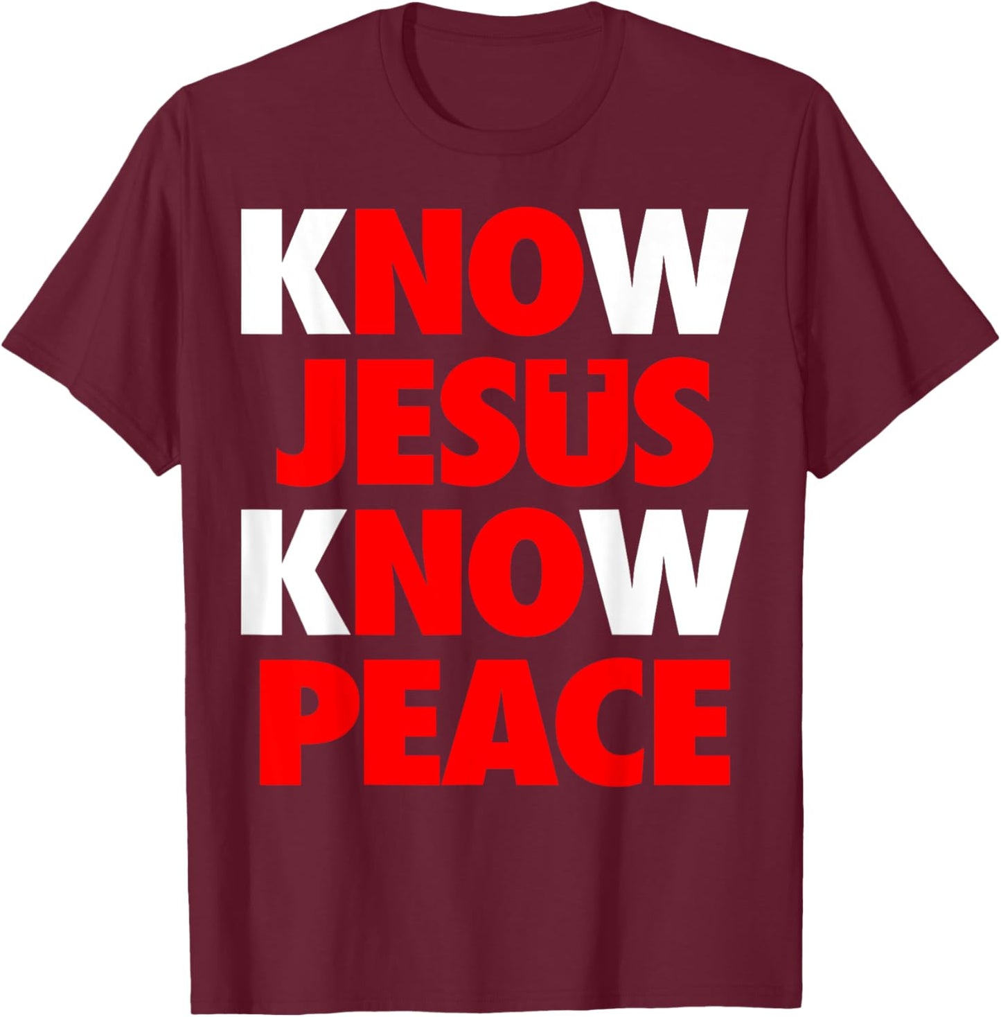 Jesus Love Bible Know Jesus Know Peace No Jesus No Peace T-Shirt - T-Shirt | Maroon
