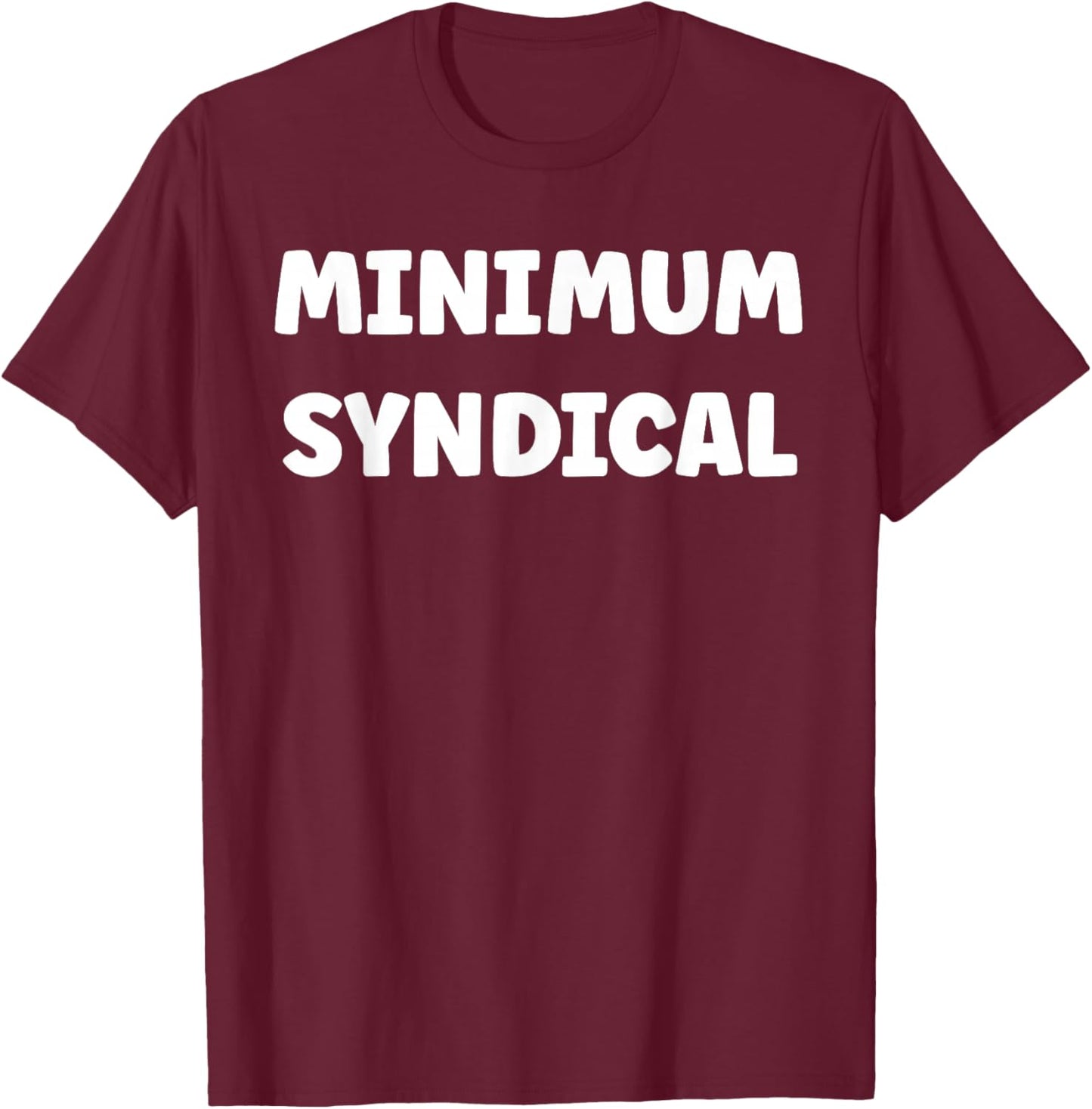 Humour Travail Semblant De Travailler Minimum syndical T-Shirt - T-Shirt | Maroon
