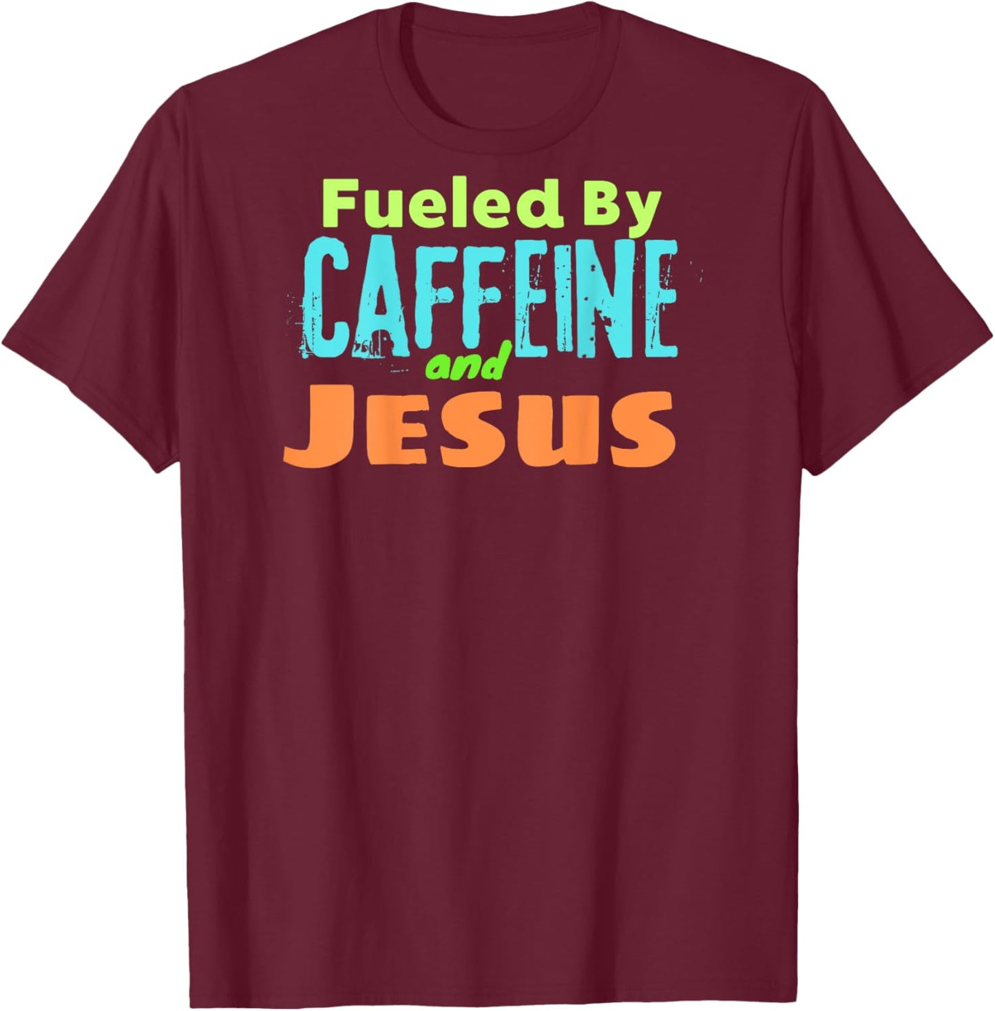 Funny Christian Design Fueled by Caffeine Jesus Religious T-Shirt - T-Shirt | Maroon