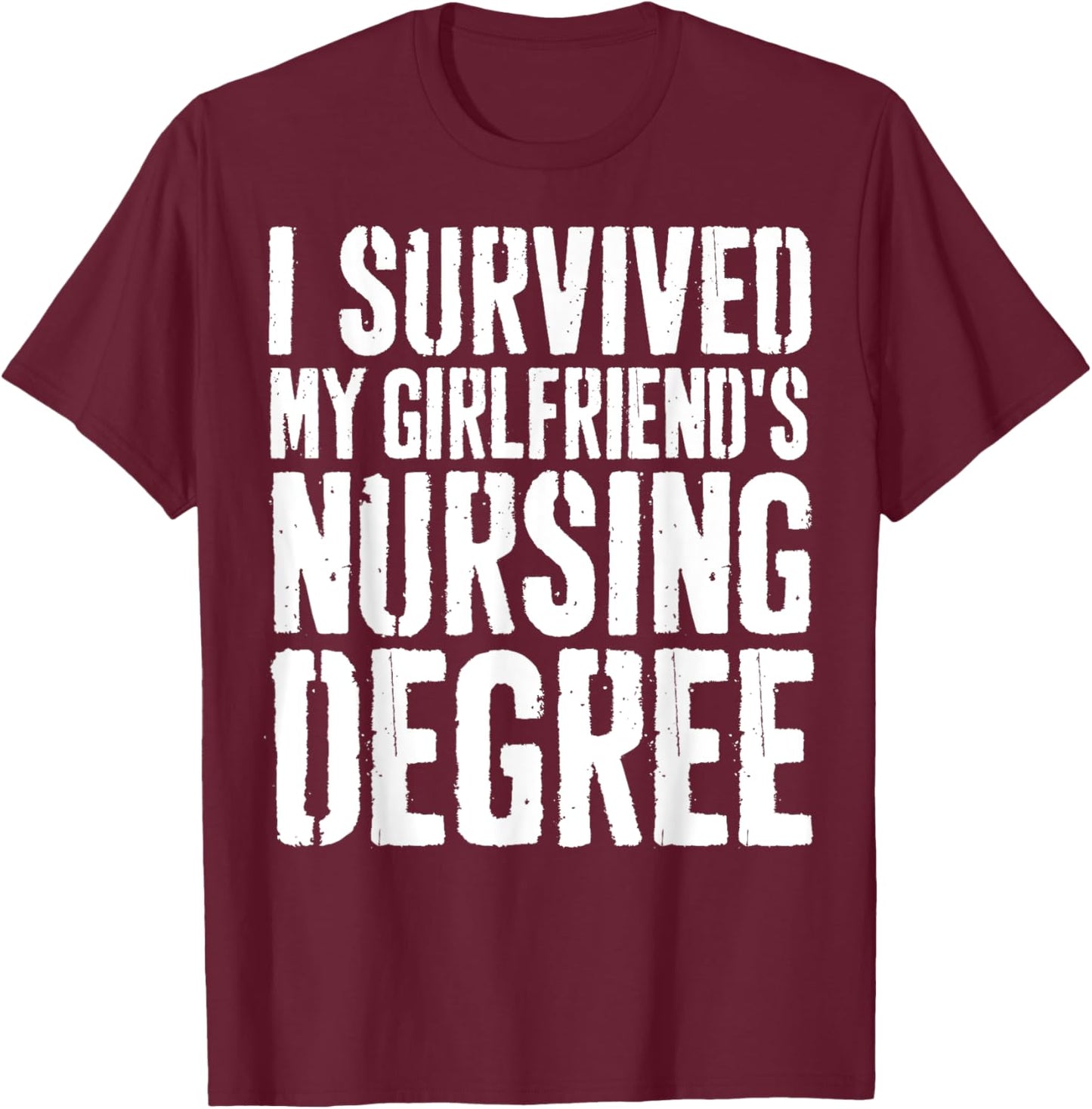 Grunge I Survived My Girlfriend Nursing Degree ER Nursing T-Shirt - T-Shirt | Maroon