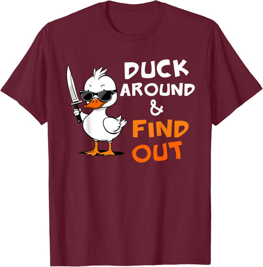 Duck Around and Find Out Funny Sarcastic Silly Rubber Ducky T-Shirt - T-Shirt | Maroon