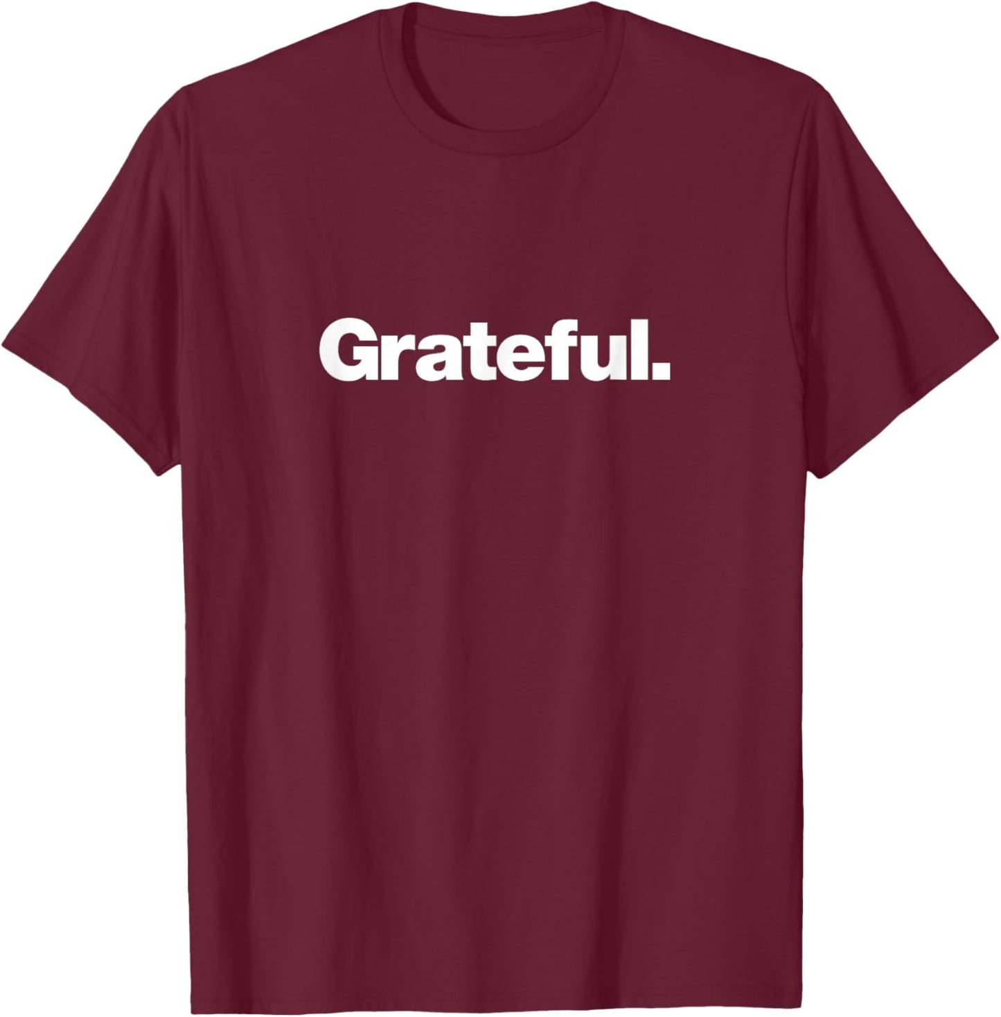 The Word Grateful | A Design That says Grateful T-Shirt - T-Shirt | Maroon