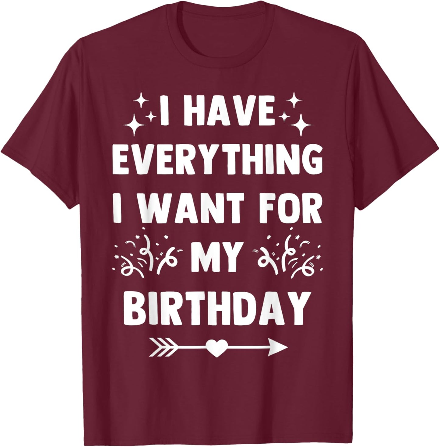 I Have Everything I Want For MY BIRTHDAY-Matching Couples T-Shirt - T-Shirt | Maroon