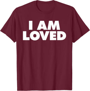 I AM Loved T-Shirt - T-Shirt | Maroon