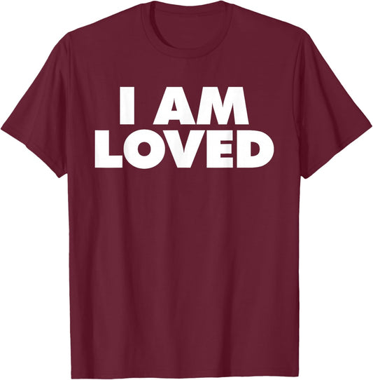 I AM Loved T-Shirt - T-Shirt | Maroon