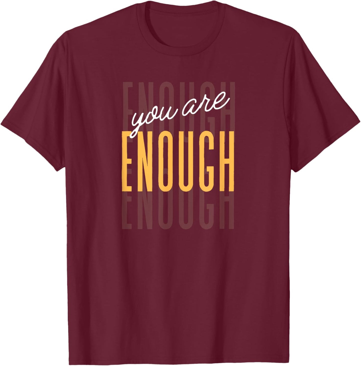 You Are Enough Positive Gift -Adults Black Small Classic Letter Print Motivation Casual Everyday Wear T-Shirt - T-Shirt | Maroon