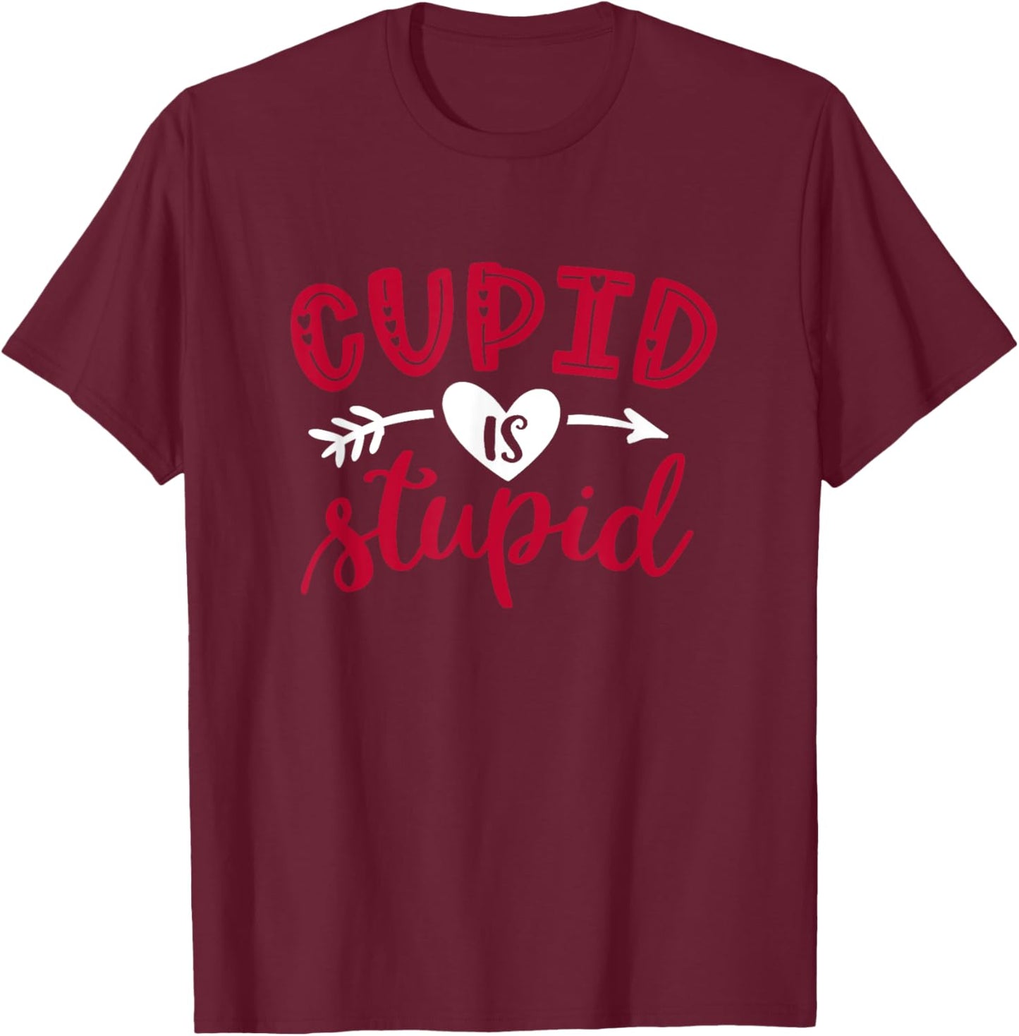 Cupid Is Stupid Funny Anti-Valentine's Day T-Shirt - T-Shirt | Maroon