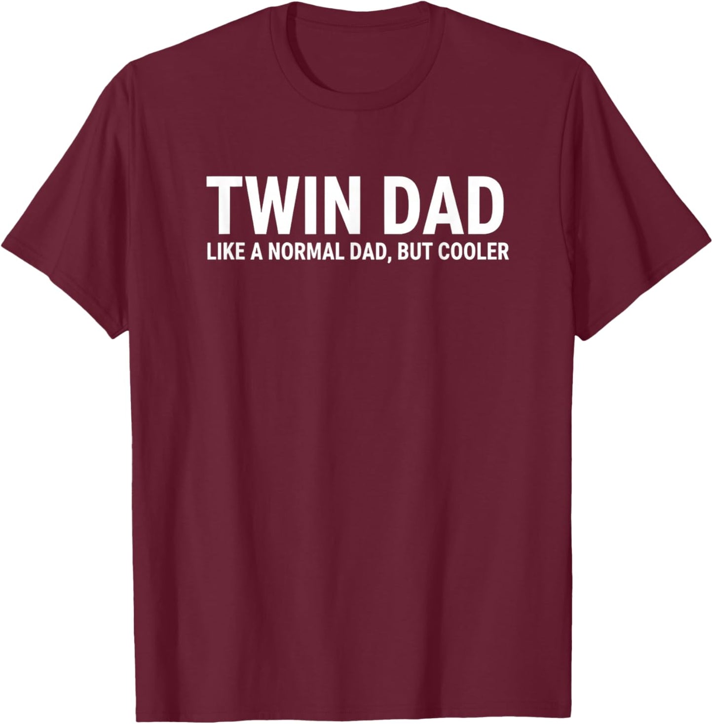 Twin Dad Like A Normal Dad But Cooler Funny Father Fathers T-Shirt - T-Shirt | Maroon