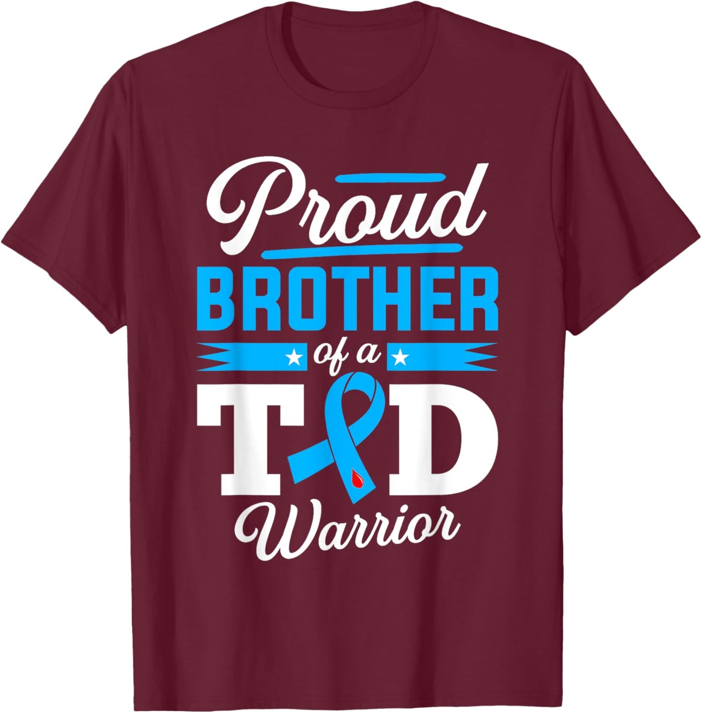 Proud Brother Of A T1D Warrior Diabetes Awareness Type 1 T-Shirt - T-Shirt | Maroon