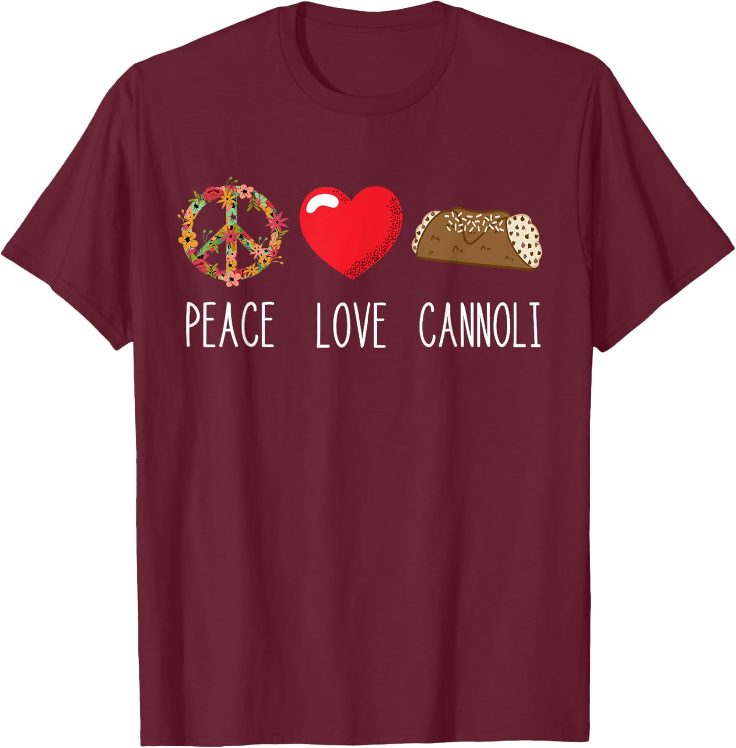 Cannoli Heart Italy Cannoli Lover Love Peace Italian Food T-Shirt - T-Shirt | Maroon