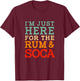 Im Just Here For The Soca And Rum Retro Funny Bacchanal T-Shirt - T-Shirt | Maroon
