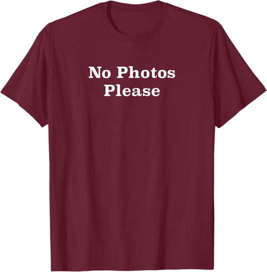No Photos Please T-Shirt - T-Shirt | Maroon