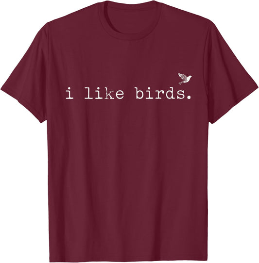 I Like Birds Funny Minimalist Birdwatching Introvert Quote T-Shirt - T-Shirt | Maroon