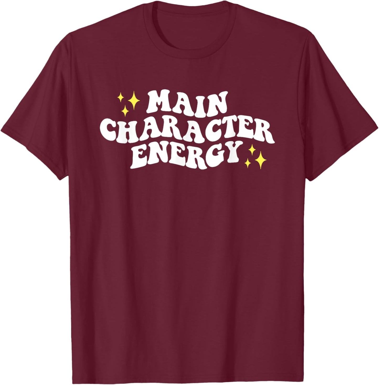 Main-Character Energy Quote T-Shirt - T-Shirt | Maroon