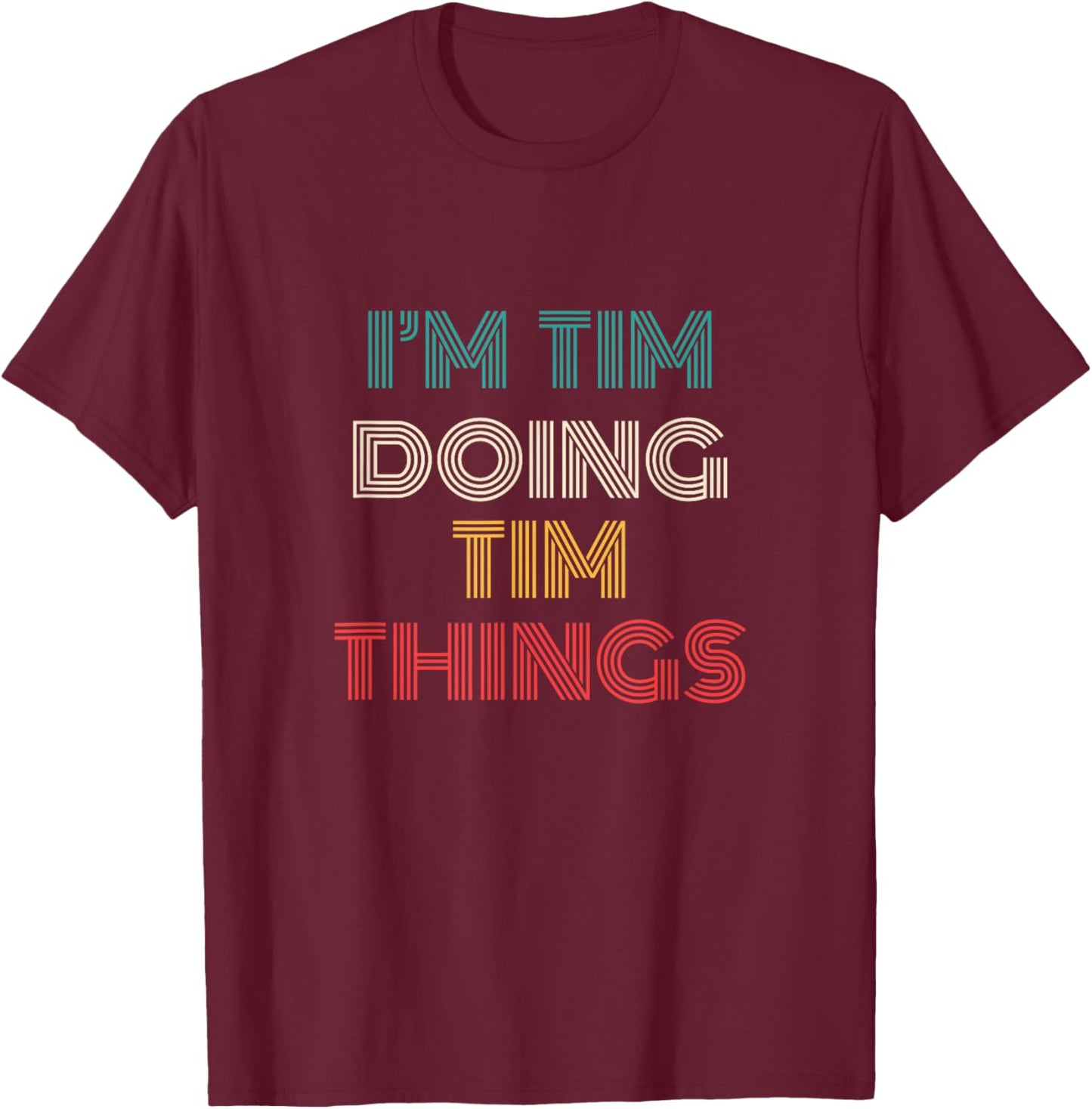 Tim Things Funny Retro First Name Tim T-Shirt - T-Shirt | Maroon