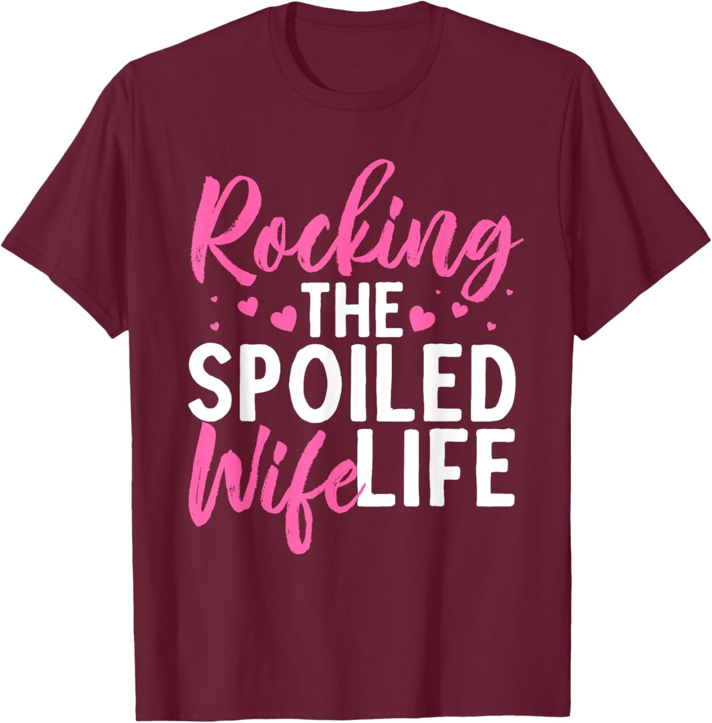 Funny Spoiled Wife Art Husband Spoiled Wife Life T-Shirt - T-Shirt | Maroon