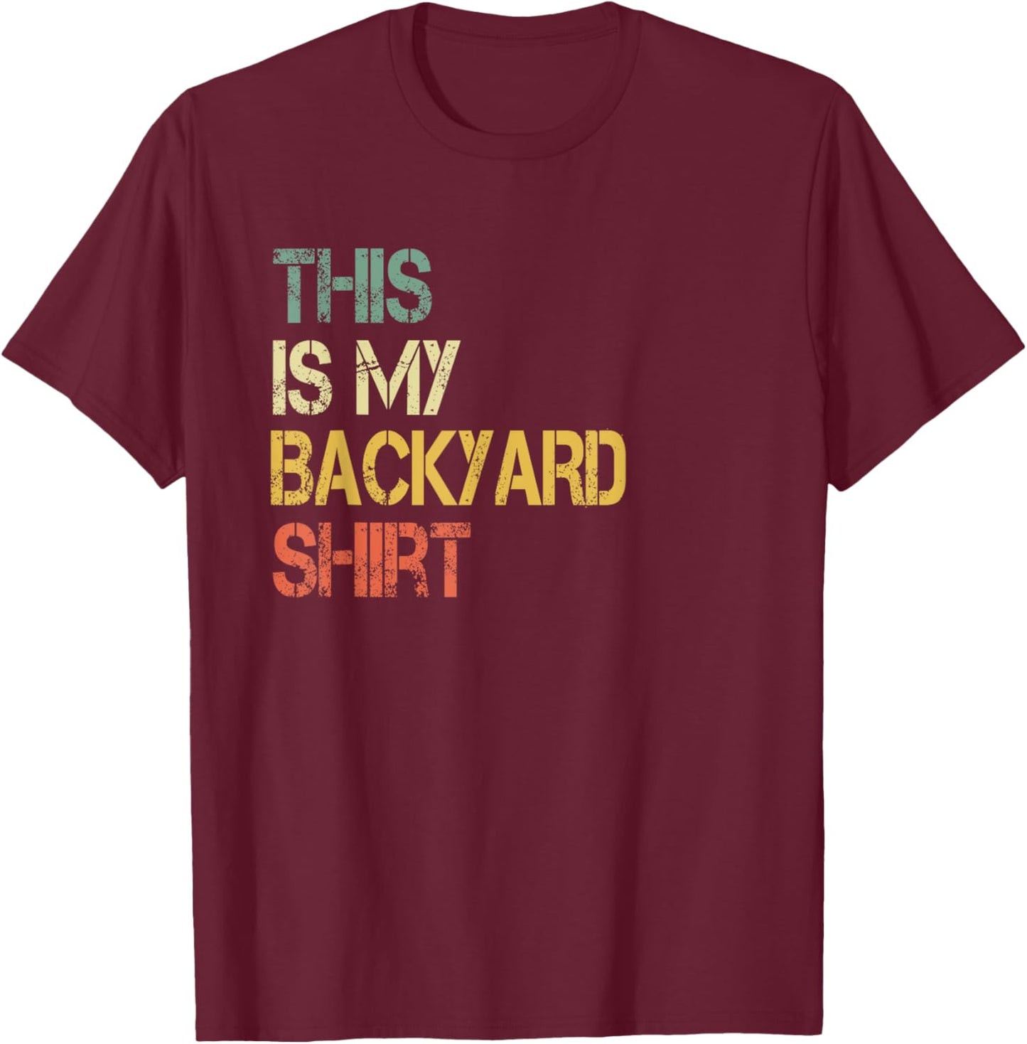 This is My Backyard Shirt Funny Outside Grilling Yard T-Shirt - T-Shirt | Maroon