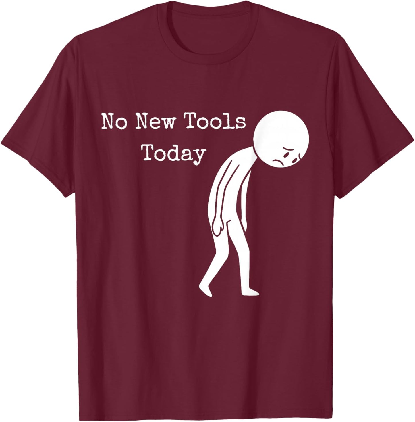 Funny Sad Stick No New Tool Fishing Today T-Shirt - T-Shirt | Maroon