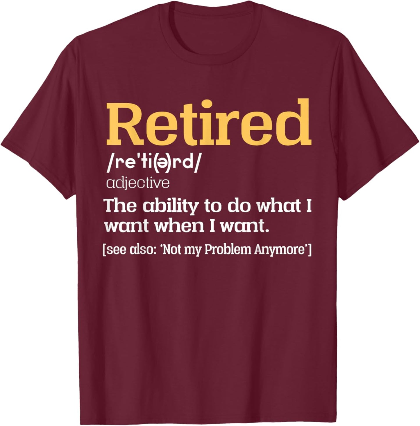 Retired Definition Retired Retirement Men T-Shirt - T-Shirt | Maroon