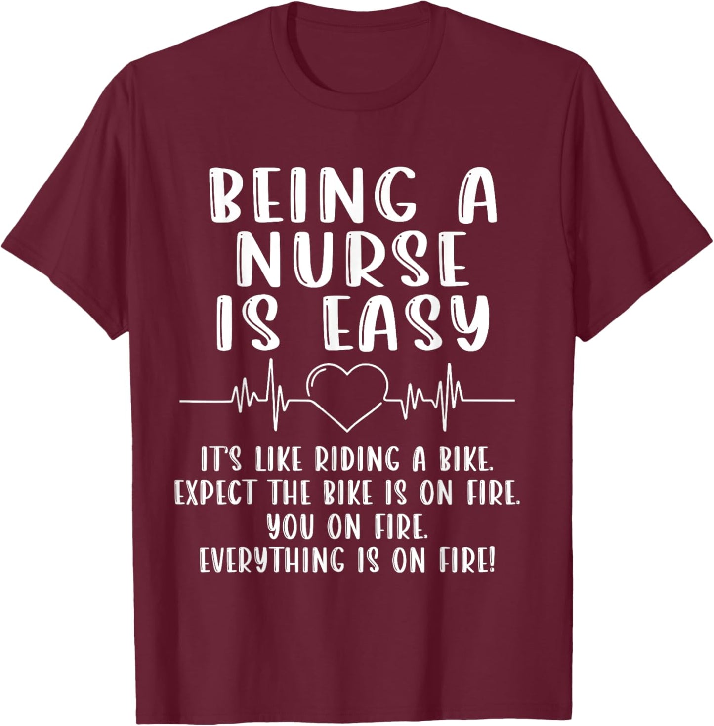 Being A Nurse Is Easy It's Like Riding A Bike Funny Nurse T-Shirt - T-Shirt | Maroon