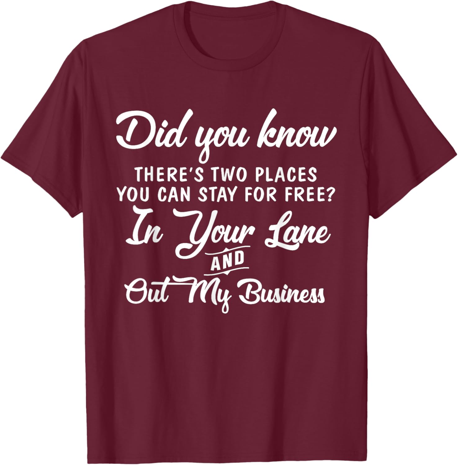 Did You Know There's Two Places You Can Stay For Free In T-Shirt - T-Shirt | Maroon