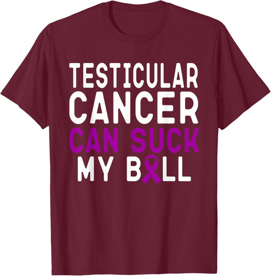 Testicular Cancer Can Suck My Ball Funny Survivor T-Shirt - T-Shirt | Maroon