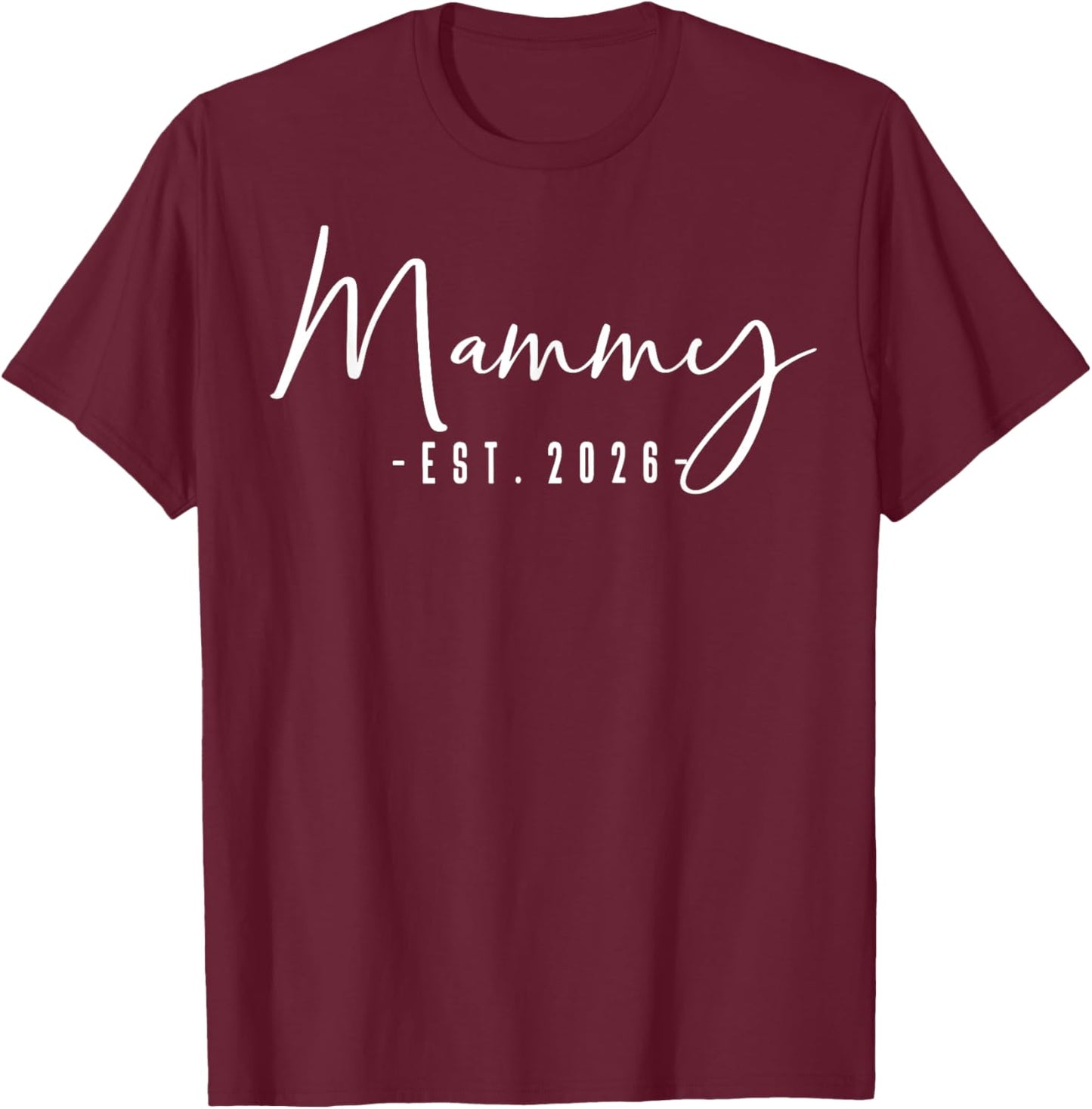 Mammy Est 2026 Baby Announcement New Mammy T-Shirt - T-Shirt | Maroon