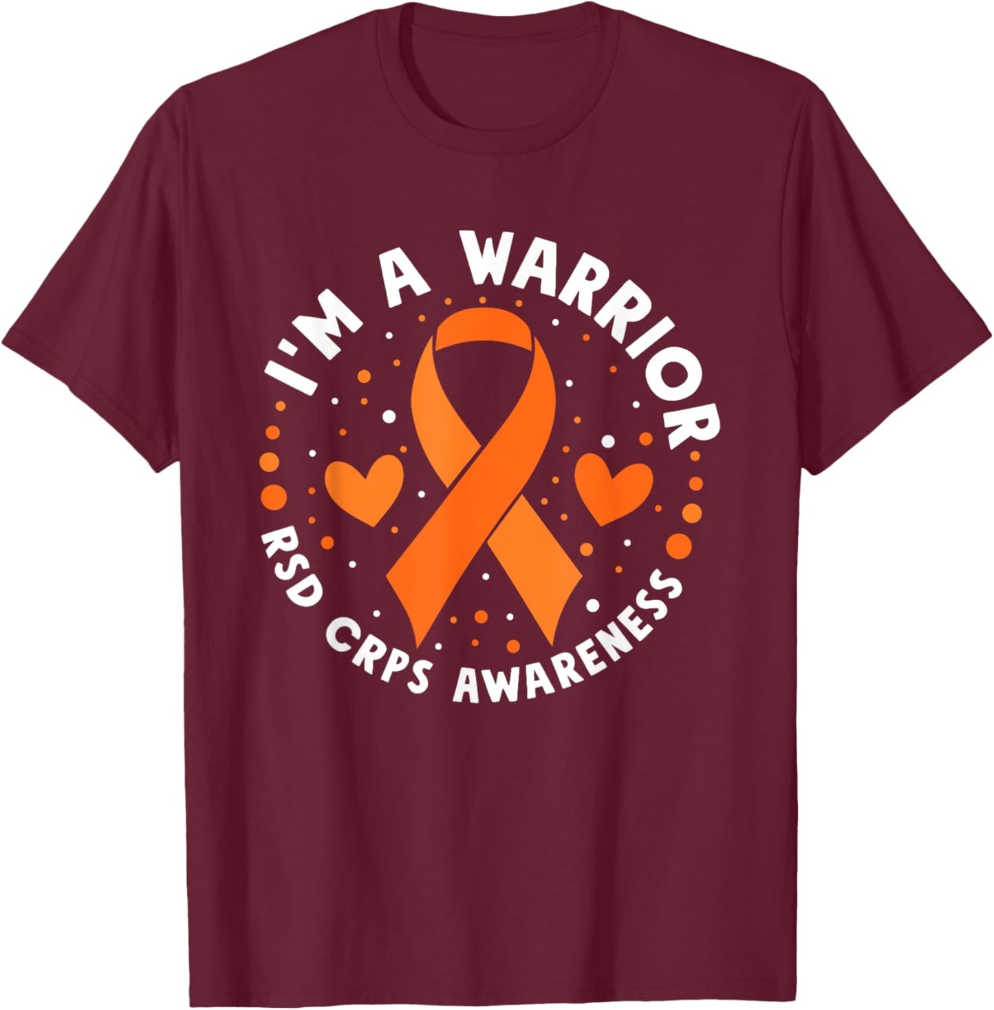 I'm A Warrior Rsd Crps Awareness Orange Ribbon CRPS T-Shirt - T-Shirt | Maroon