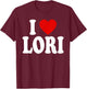 I Heart Love Lori T-Shirt - T-Shirt | Maroon