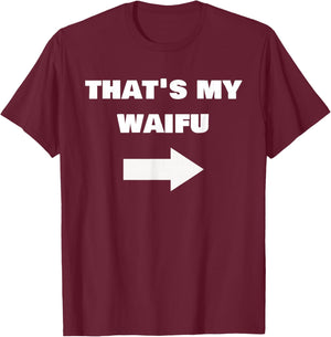 Love My Waifu Funny Cringe Anime Isekai Weeb Pointing Arrow T-Shirt - T-Shirt | Maroon