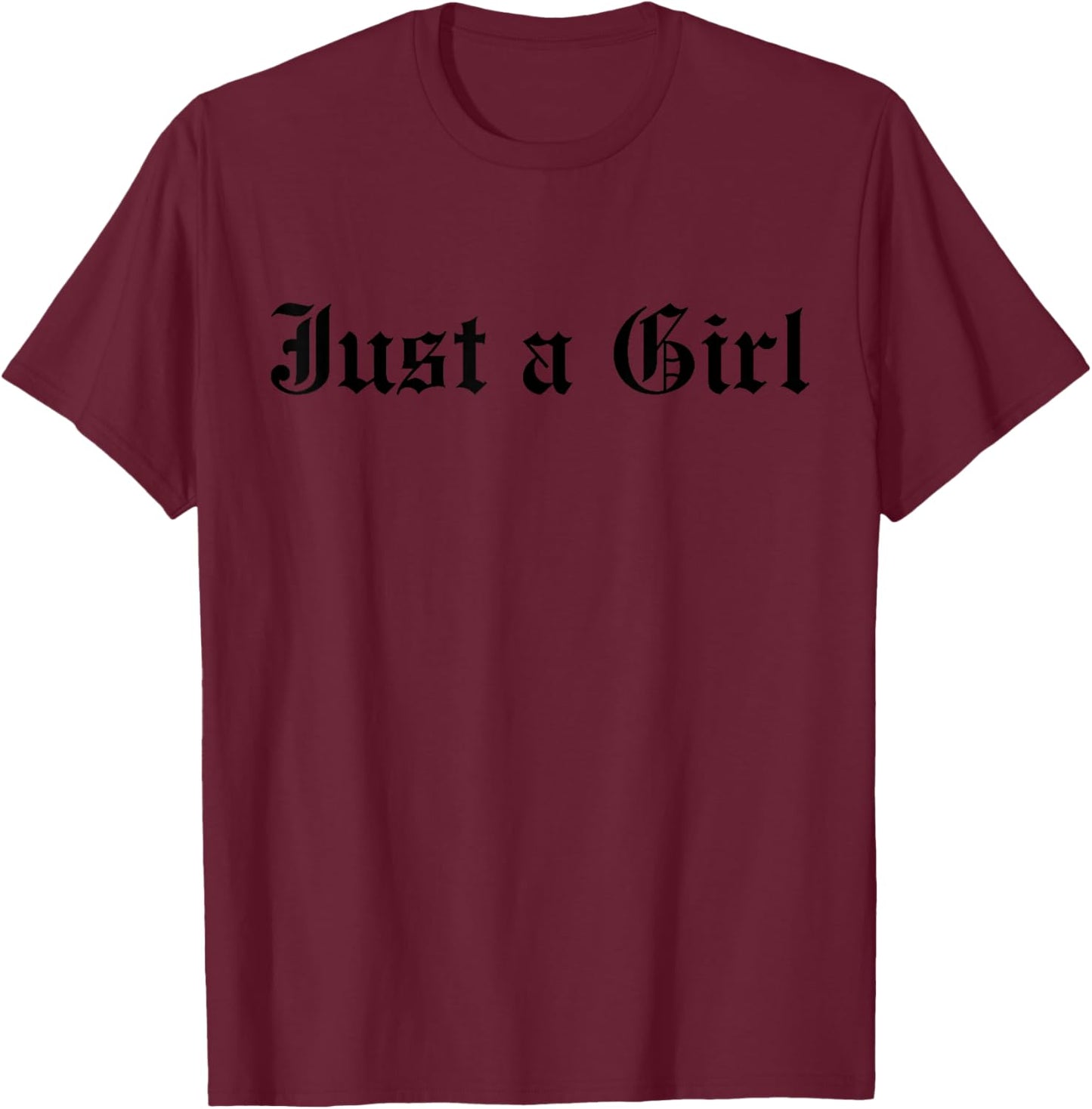 Just A Girl Gothic Blackletter Typography Design T-Shirt - T-Shirt | Maroon
