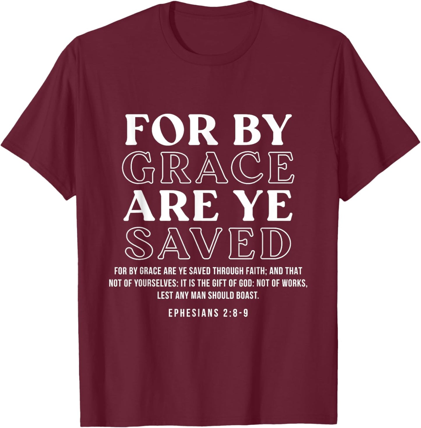 For By Grace Are Ye Saved, Faith Bible Verse Christian T-Shirt - T-Shirt | Maroon