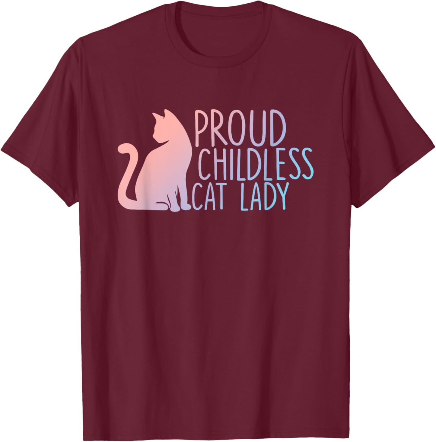 Proud Childless Cat Lady Cat Lovers T-Shirt - T-Shirt | Maroon