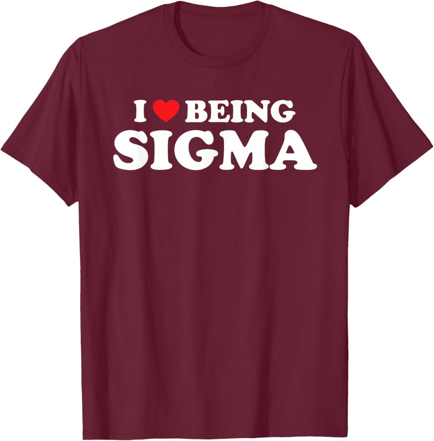 I Love Being Sigma Alpha Wolf Funny Meme T-Shirt - T-Shirt | Maroon