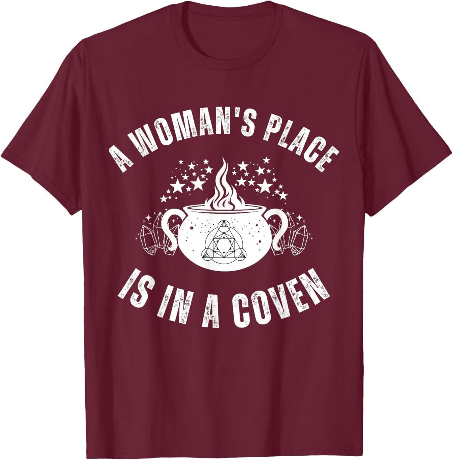 Woman's Place Coven Witch Wiccan Feminism October Halloween T-Shirt - T-Shirt | Maroon