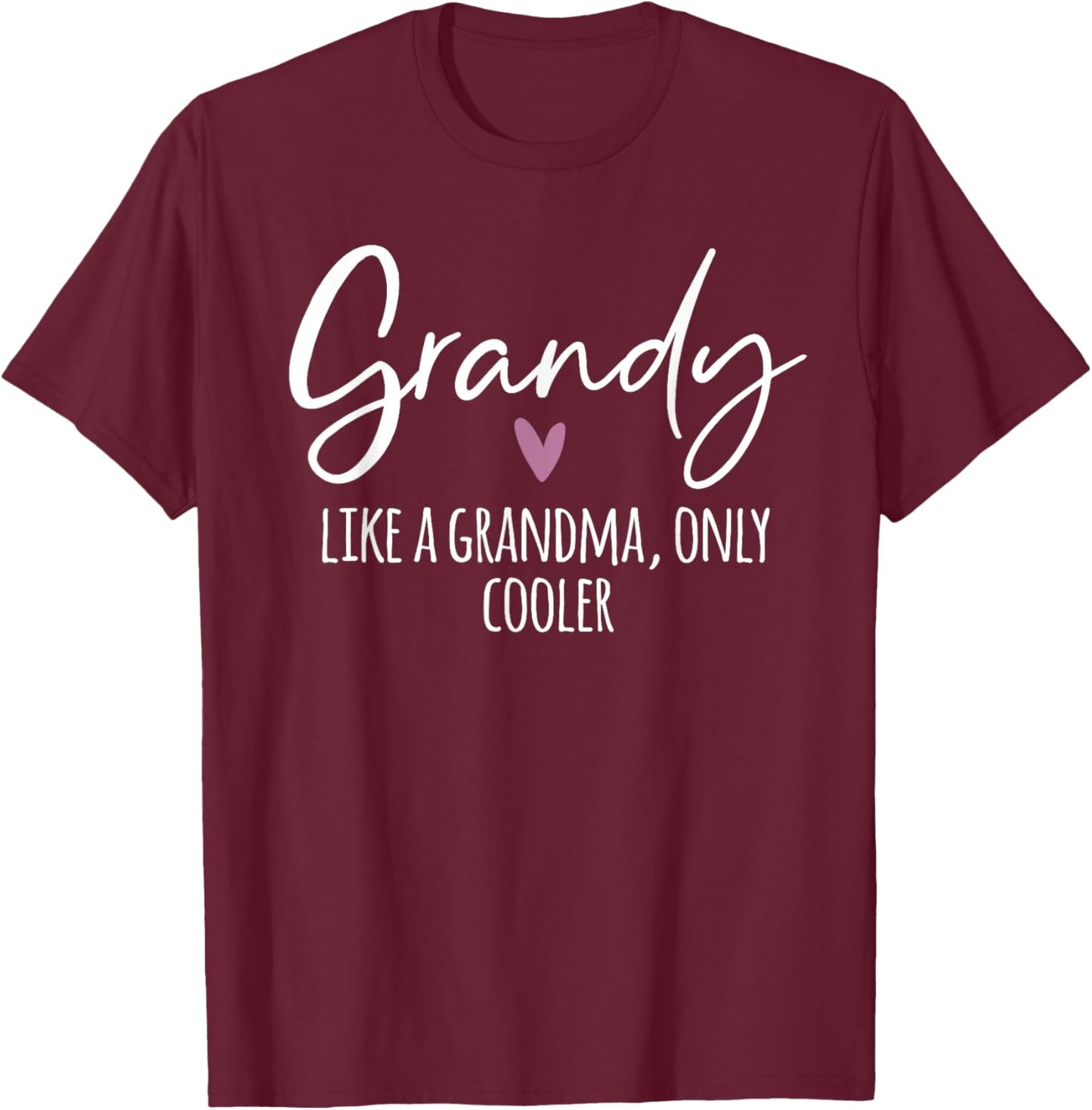 Grandy Like A Grandma Only Cooler Heart Mother's Day Grandy T-Shirt - T-Shirt | Maroon