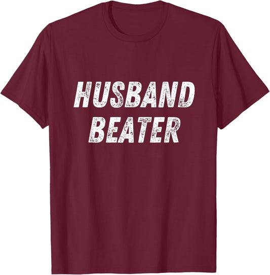 Husband Beater Funny Vintage Trending T-Shirt - T-Shirt | Maroon