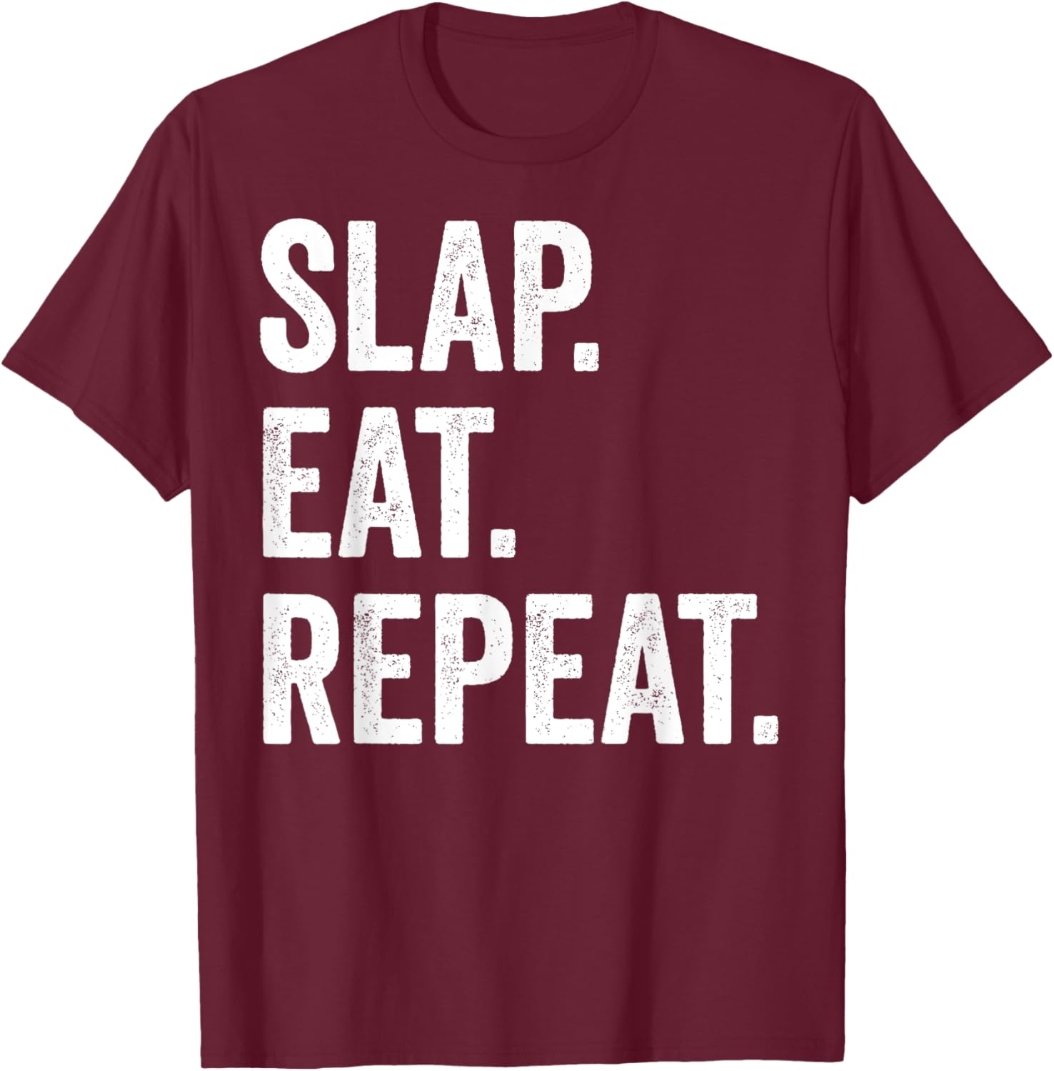 Slap Eat Repeat Slap Fight T-Shirt - T-Shirt | Maroon