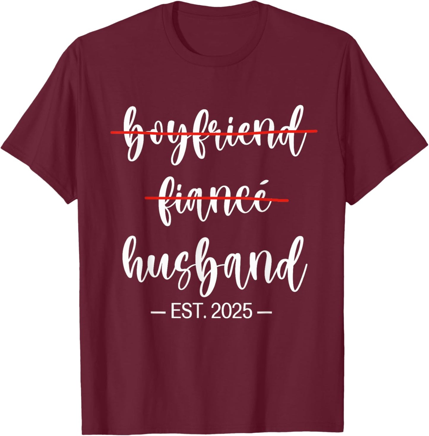 Boyfriend Fiance Husband 2025 Just Married Wedding Honeymoon T-Shirt - T-Shirt | Maroon