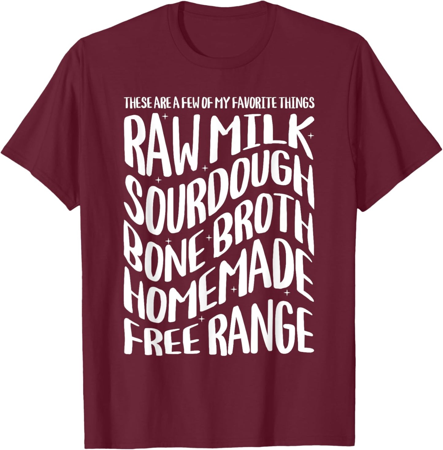 Homeschool Raw Milk Sourdough Bone Broth Homemade T-Shirt - T-Shirt | Maroon