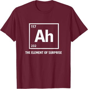 Ah The Element of Surprise Chemistry Science Humor T-Shirt - T-Shirt | Maroon
