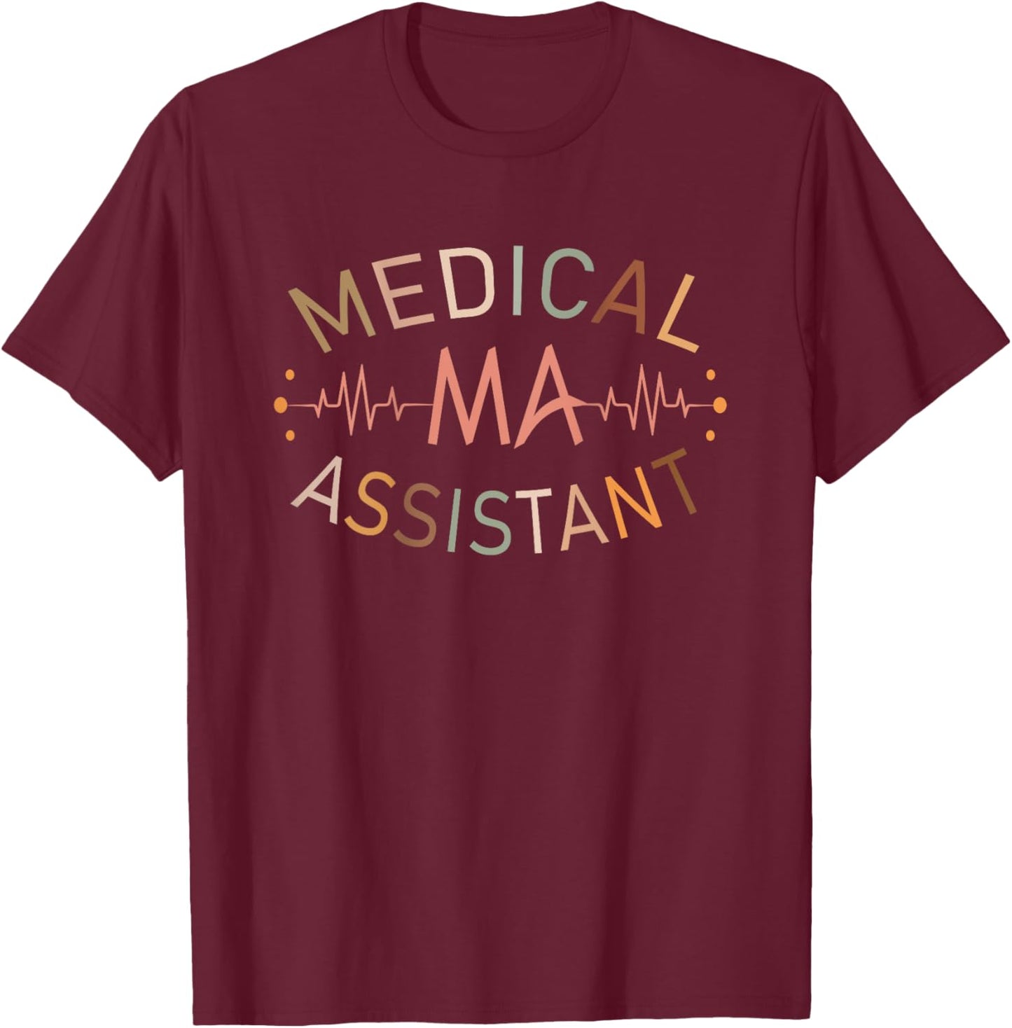 Medical Assistant MA CMA Nursing Doctor Assistant Back Of T-Shirt - T-Shirt | Maroon