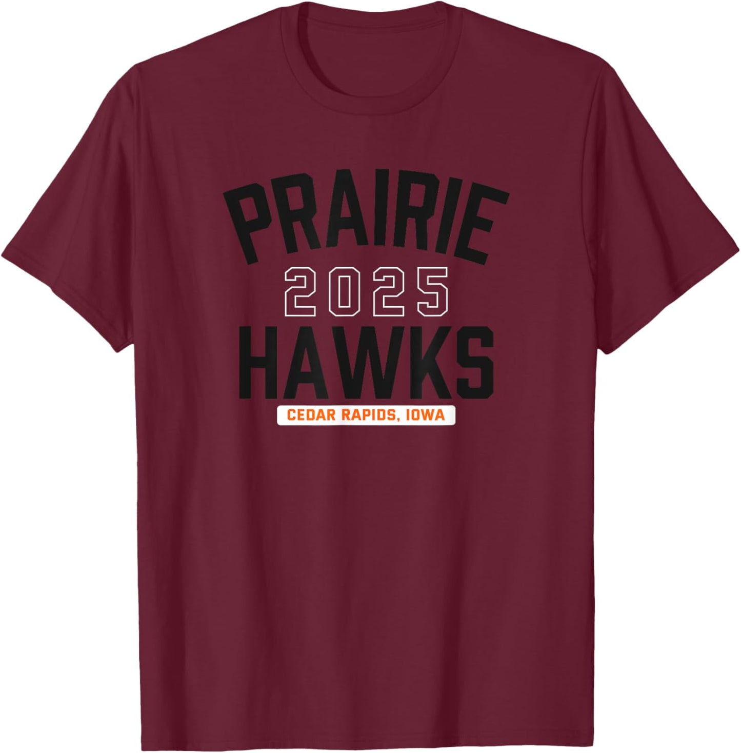 Prairie Hawks Cedar Rapids, Iowa 2025 T-Shirt - T-Shirt | Maroon